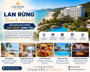 Lan Rừng Beach Resort - điểm đến nghỉ dưỡng hot nhất Vũng Tàu