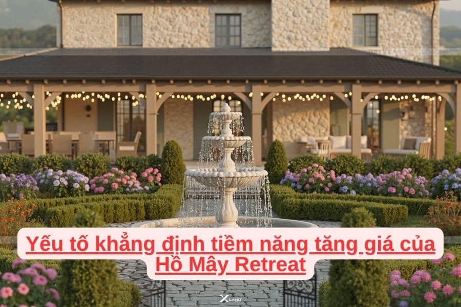 Yếu tố khẳng định tiềm năng tăng giá của Hồ Mây Retreat