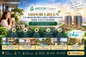 ARDOR Green Và Định Hướng Công Trình Xanh EDGE Tại TT Genesis